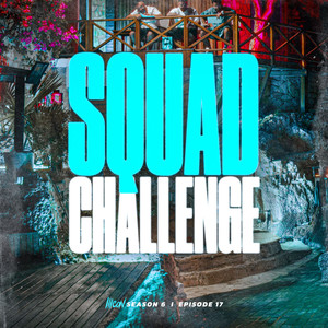 ICON 6 - EP 17 - Squad Challenge (Explicit)