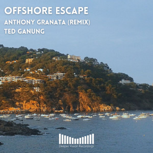 Ted Ganung - Offshore Escape (Anthony Granata Remix)