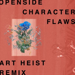 Character Flaws (Art Heist Remix|Explicit)