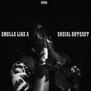 SmellsLikeASocialOutcast (Explicit)