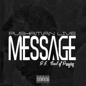 Message (Tired of Praying) [Explicit]