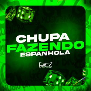 Chupa Fazendo Espanhola (Explicit)