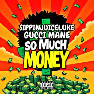 SO MUCH MONEY (feat. Gucci Mane) [Explicit]