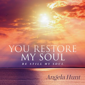 You Restore My Soul (Be Still My Soul)