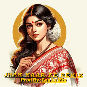 Jhak Maar Ke (Remix)