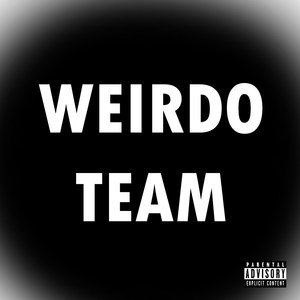 WEIRDO TEAM (Explicit)