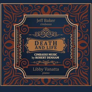 Death and Life: Cimbasso Music by Robert Denham