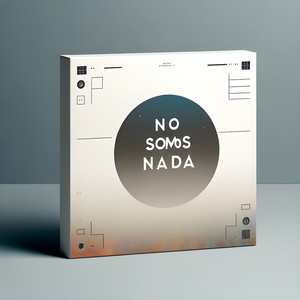 NO SOMOS NADA