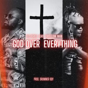 God Over Everything (feat. Zayellow Man)