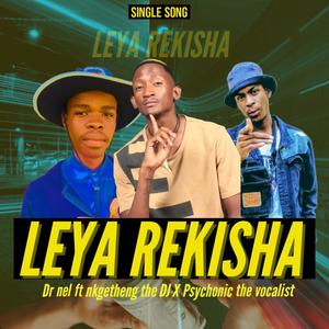 Leya rekisha (feat. Nkgetheng the Dj & Psychotic the vocalist)