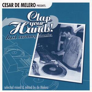 Cesar de Melero Presents: Clap Your Hands! Last Century Classics (Selected Mixed & Edited By de Mele