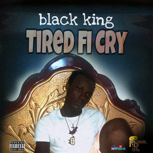 Tired Fi Cry (Explicit)