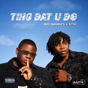 Ting Dat U Do (feat. BAMB THE MAN) [Explicit]