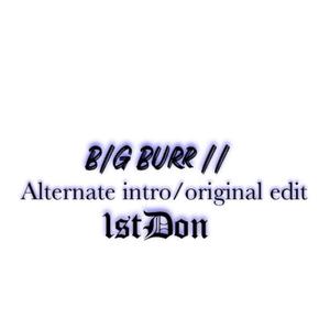 Big Burr II (Alternate intro/Original Edit)