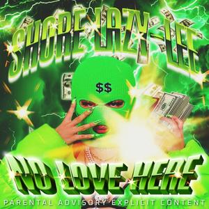 No Love Here (Explicit)