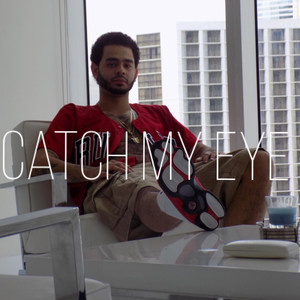 Catch My Eye (Explicit)