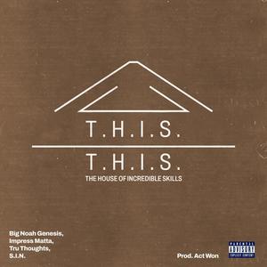 T.H.I.S. (feat. S.I.N., Big Noah Genesis, Impress Matta, Tru Thoughts & Univerbal) (Explicit)