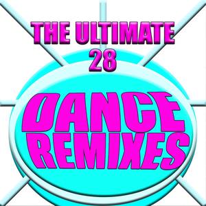 The Ultimate 28 Dance Remixes