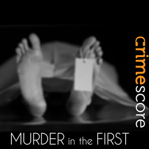 Crimescore: Murder In The First