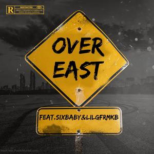 Over East (feat. SixBaby & Lilgfrmkb) (Explicit)