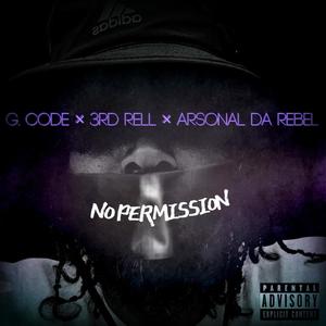 No Permission (feat. 3rd Rell & Arsonal Da Rebel) [Explicit]