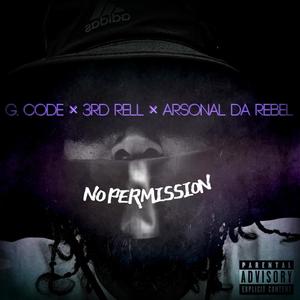 No Permission (feat. 3rd Rell & Arsonal Da Rebel) (Explicit)