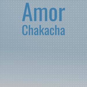 Amor Chakacha