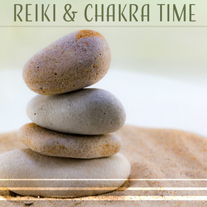 Reiki & Chakra Time: Peaceful Mood, Relaxing Sounds, Spiritual Moments, Body Healing, Calm Music