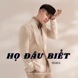 Họ Đâu Biết (Remix Version)