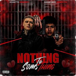 Nothing To Something (feat. Go Getta Guapboy) [Explicit]