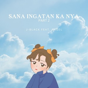 Sana Ingatan Ka Nya (Pt. 2)