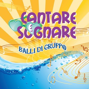 Cantare e sognare (Compilation balli di gruppo)