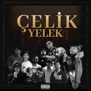 Çelik Yelek(feat. Nefes, OffbeatTılsım, Gebo, Shrap, Gerçek, Kinyas OZ, Paradox132, Tolu, Çato, Arem, Mirror & Cenk Hoca) (Explicit)