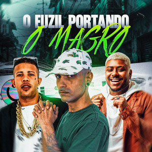 O FUZIL PORTANDO O MAGRO (Explicit)