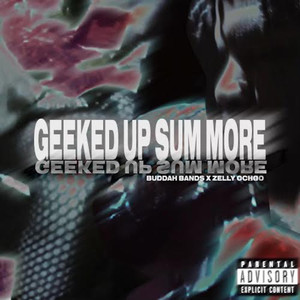 Geeked Up Sum More (Explicit)