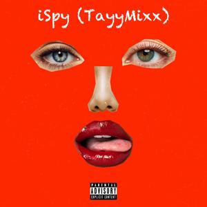 iSpy (TayyMixx) [Explicit]