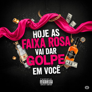 Hoje as Faixa Rosa Vai Dar Golpe em Você (Explicit)