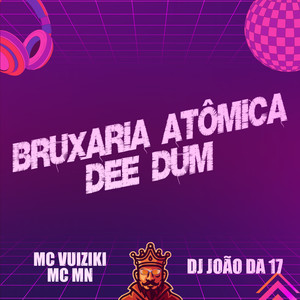 Bruxaria Atômica - Dee Dum (Explicit)