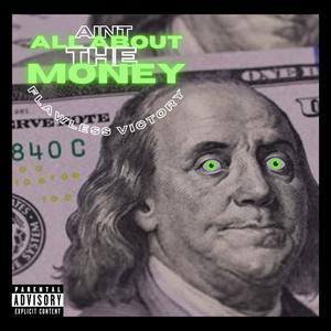 Aint All About The Money (Explicit)