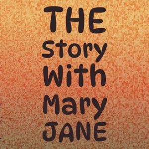 The Story With Mary Jane