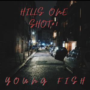 Hills One Shot #1 (feat. Young Fish)