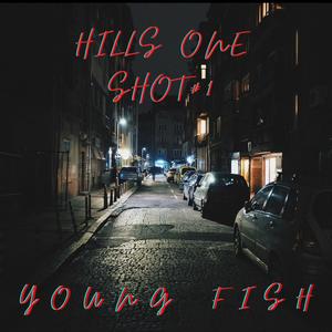 Hills One Shot #1(feat. Young Fish)