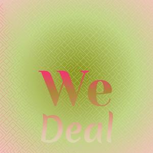 We Deal