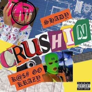 CRUSHIN (feat. Kash Go Krazy) (Explicit)