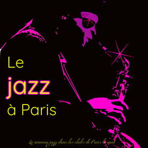 Le jazz à Paris – Le nouveau jazz dans les clubs de Paris la nuit