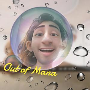 Out Of Mana (Explicit)