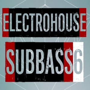 Electrohouse Subbass, Vol. 6