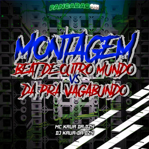 MONTAGEM BEAT DE OUTRO MUNDO VS DA PRA VAGABUNDO (Explicit)