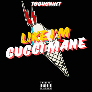 Like I'm Gucci Mane (Explicit)