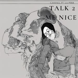 Talk 2 Me Nice (feat. 1010 Perr) (Explicit)